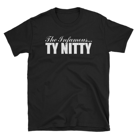 The Infamous Ty Nitty T-Shirt