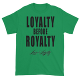 Green T-shirt with "Loyalty Before Royalty" written in black above the Love & Loyalty logo.