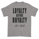 Sport Grey T-shirt with "Loyalty Before Royalty" written in black above the Love & Loyalty logo.