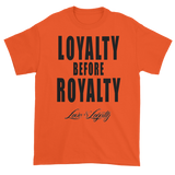 Orange T-shirt with "Loyalty Before Royalty" written in black above the Love & Loyalty logo.