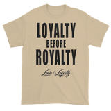 Sand T-shirt with "Loyalty Before Royalty" written in black above the Love & Loyalty logo.