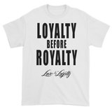 White T-shirt with "Loyalty Before Royalty" written in black above the Love & Loyalty logo.