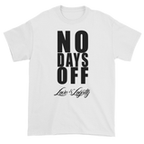 White T-Shirt with "No Days Off" Written in black above the Love & Loyalty logo.