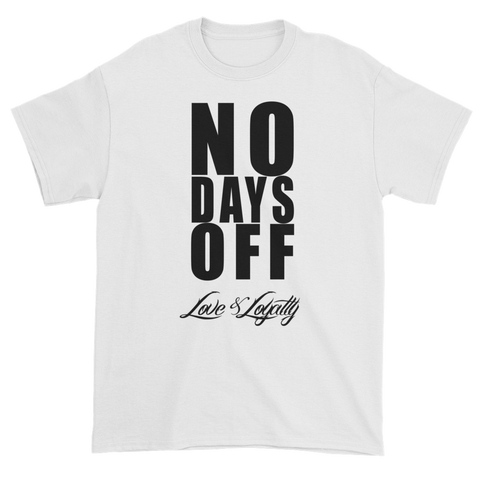 White T-Shirt with "No Days Off" Written in black above the Love & Loyalty logo.