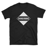 Dangerous T-Shirt