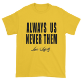 Yellow t-shirt with "Always Us Never Them" written in black with small Love & Loyalty Logo. 